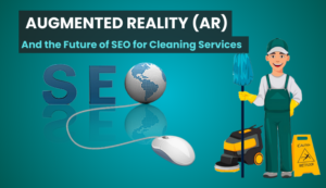 Augmented Reality and the Future of SEO for Cleaning Services